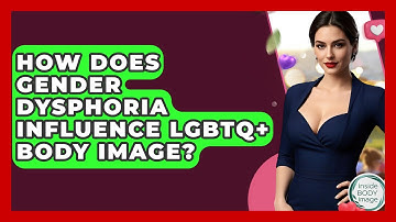 How Does Gender Dysphoria Influence LGBTQ+ Body Image? - Inside Body Image