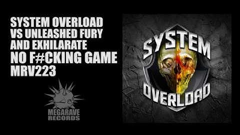 System Overload vs Unleashed Fury and Exhilarate - No F#cking Game