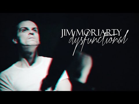 ►Jim Moriarty | I'm a little dysfunctional