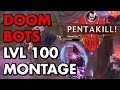 Doom bots lvl 100 montage