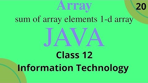 Sum of array elements 1-d array Java class 12 information technology term 2 Saral Programming