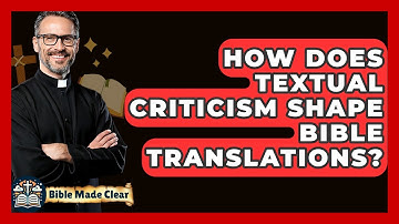 How Does Textual Criticism Shape Bible Translations? - BibleMadeClear.com