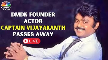 LIVE: Captain Vijayakanth Passes Away | DMDK Founder And Actor Vijayakanth Dies | Vijayakanth | N18L