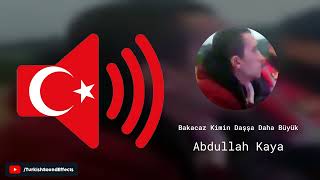 Bakacaz Görecez Kimin Daşşa Daha Büyük - Abdullah Kaya - Ses Efekti