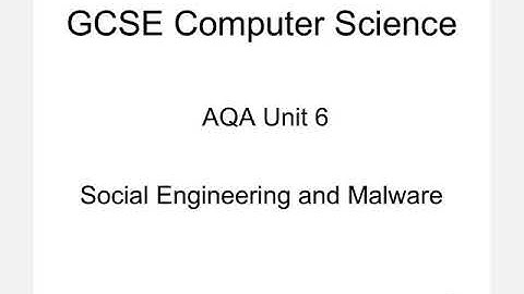 GCSE Computer Science Unit 6 Part 2: Social Engineering and Malware