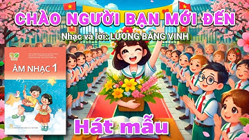 [Hát mẫu] CHÀO NGƯỜI BẠN MỚI ĐẾN (Âm nhạc lớp 1 Kết nối tri thức với cuộc sống) - Nguyen Truong Polm