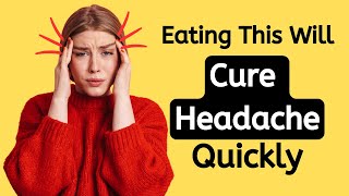Top 10 Foods and Drinks for Headache Relief: Natural Remedies to Soothe Your Pain | Headache Relief