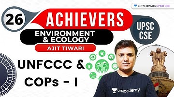 L26: UNFCCC & COPs - I | Achievers Batch | UPSC CSE 2021 | Ajit Tiwari