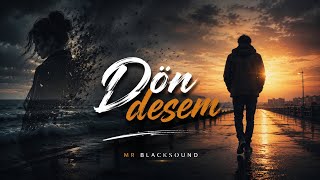Dön Desem Mr Blacksound 💔 Ayrılık Ve Özlem Dolu Slow Şarkı 2026