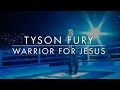 Tyson fury highlight warrior of Christ