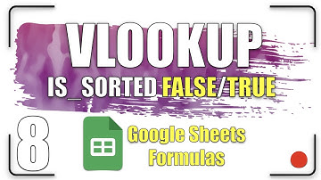 VLOOKUP Function - Is Sorted (TRUE/FALSE)| Google Sheets Formulas 8