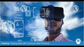 Webinar: Staying Safe with Computer Best Practices