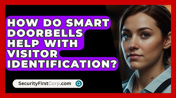 How Do Smart Doorbells Help With Visitor Identification? - SecurityFirstCorp.com