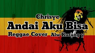 Chrisye - Andai Aku Bisa Cover Reggae Alw kurang y