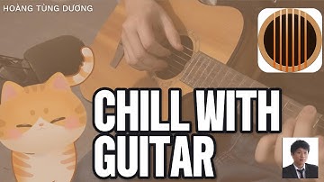 ✅ CHILL VỚI GUITAR :)) | Kiến trúc sư Hoàng Tùng Dương