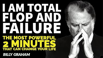 I am total flop and failure | The most powerful 2 minutes that can change your life #BillyGraham