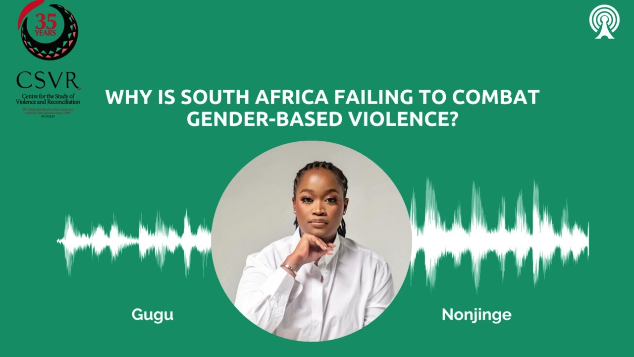 Why is South Africa Failing to Combat gender-based violence?