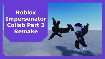 Roblox Impersonator Collab Part 3 Remake (Roblox Animation)