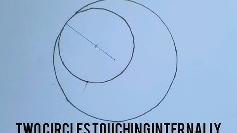 How to draw two circles touching internally