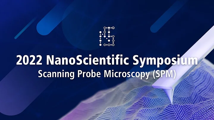 2022 NanoScientific Symposium - Scanning Probe Microscopy (SPM)  | Official Teaser