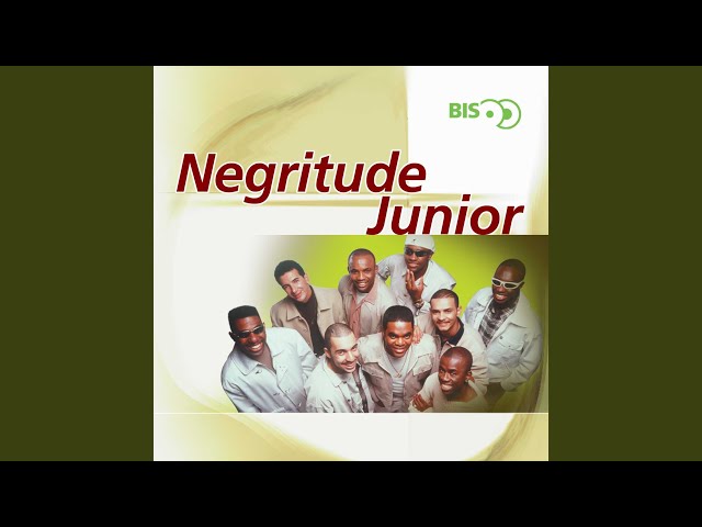 NEGRITUDE JUNIOR - QUE DURE PARA SEMPRE