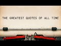 The greatest quotes of all time  bright quotes