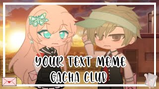 Your Text Meme | Sundial |  Gacha Club
