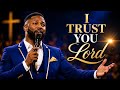 You're In The Midst, I Trust You Lord  | Powerful Gospel Worship Song | Faith &amp; Encouragement