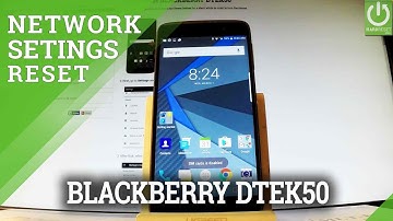 How to Reset Network Settings in BLACKBERRY DTEK50 - Restore Network