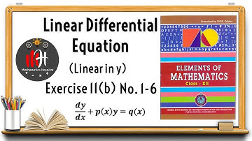 Linear Differential Equation | Exercise 11 (b) No. 1-6