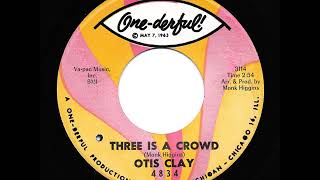 Otis Clay - Three Is A Crowd (One-Derful) (Different Mix With Intro)