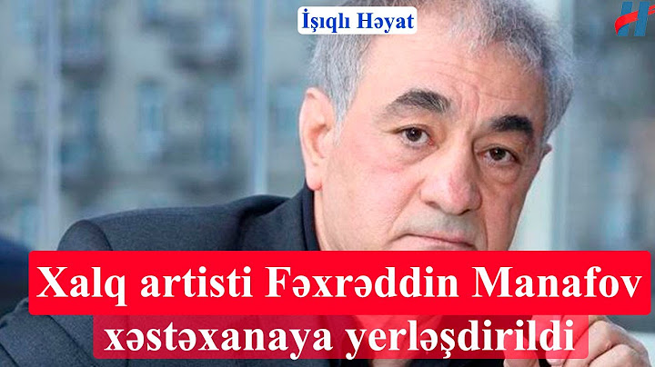 Xalq artisti Fəxrəddin Manafov xəstəxanaya yerləşdirildi