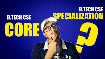 B.TECH CSE VS CSE  WITH SPECIALIZATION