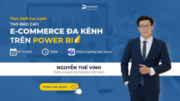 Thực hành tạo báo cáo E-Commerce đa kênh trên Power BI cùng chuyên gia BIG4 (Webinar ngày 9/10/2024)