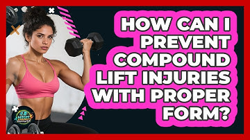 How Can I Prevent Compound Lift Injuries With Proper Form? - High Energy Training Hub