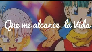 Vegeta&amp;Bulma(Ft:Trunks)Que me alcance la vida_AMV