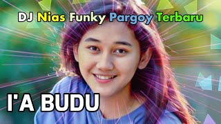 Lagu Nias Viral - I&#39;A BUDU - DJ Nias Funky Pargoy Terbaru - Full Bass