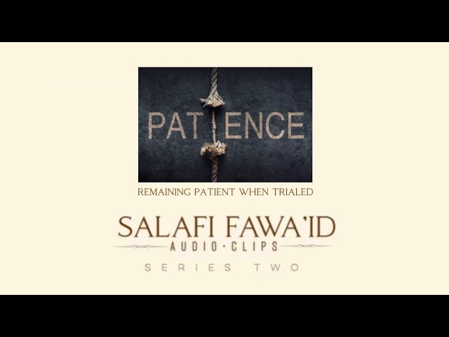 Remaining Patient When Trialed | Abu Khadeejah class=