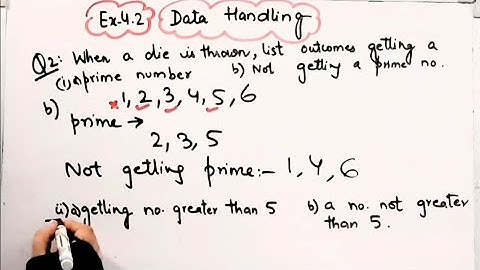 When a dice thrown,list the outcomes of an event of getting a prime number, not a prime number I