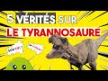 5 vrits sur tyrannosaurus rex  