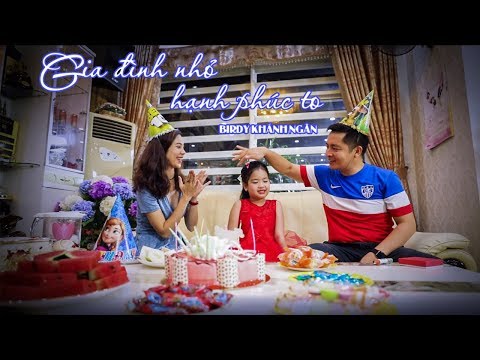 Video Gia đình nhỏ Hạnh phúc to - Birdy Khánh Ngân | MV 4K... - youtube