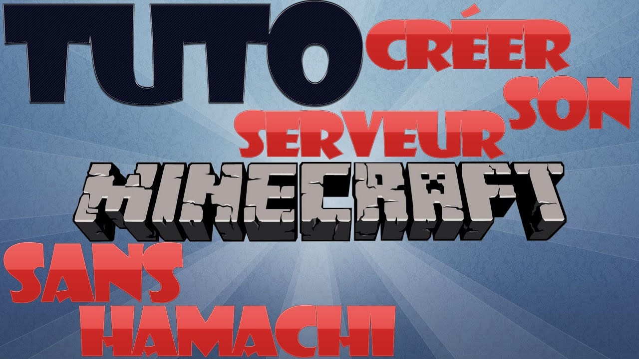 [FR][Tuto][Toutes versions][PC]Créer un serveur Minecraft SANS Hamachi