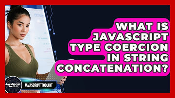 What Is JavaScript Type Coercion In String Concatenation? - JavaScript Toolkit