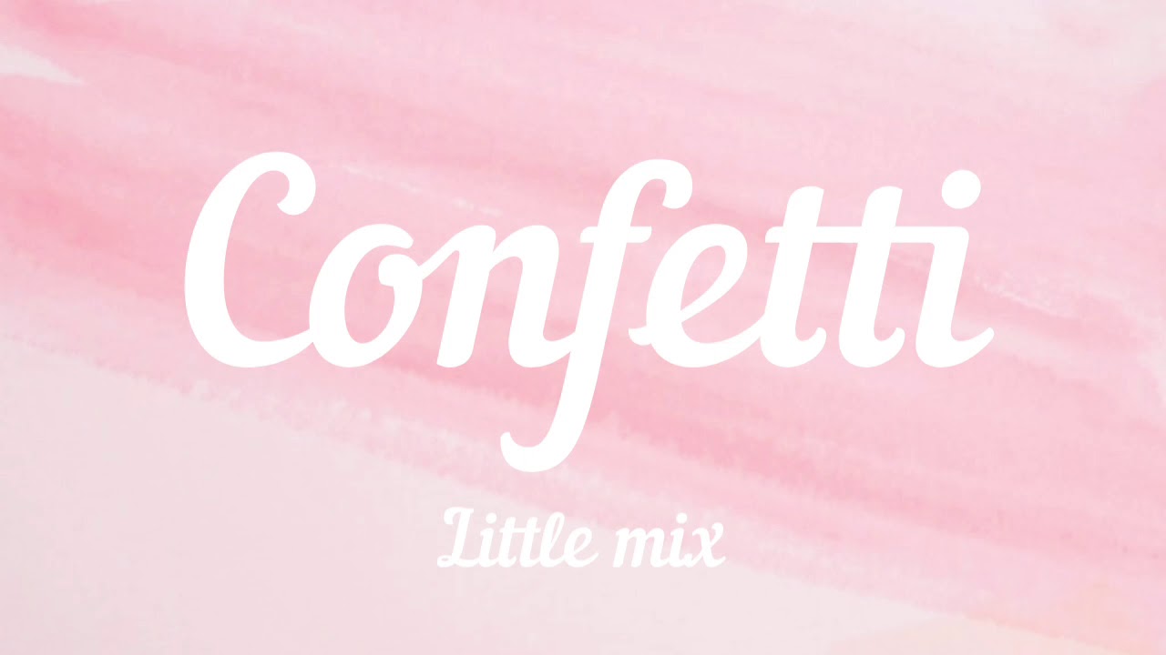 Little Mix confetti (lyrics) YouTube