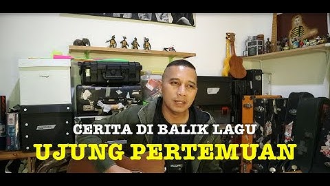 Cerita di Balik Lagu UJUNG PERTEMUAN
