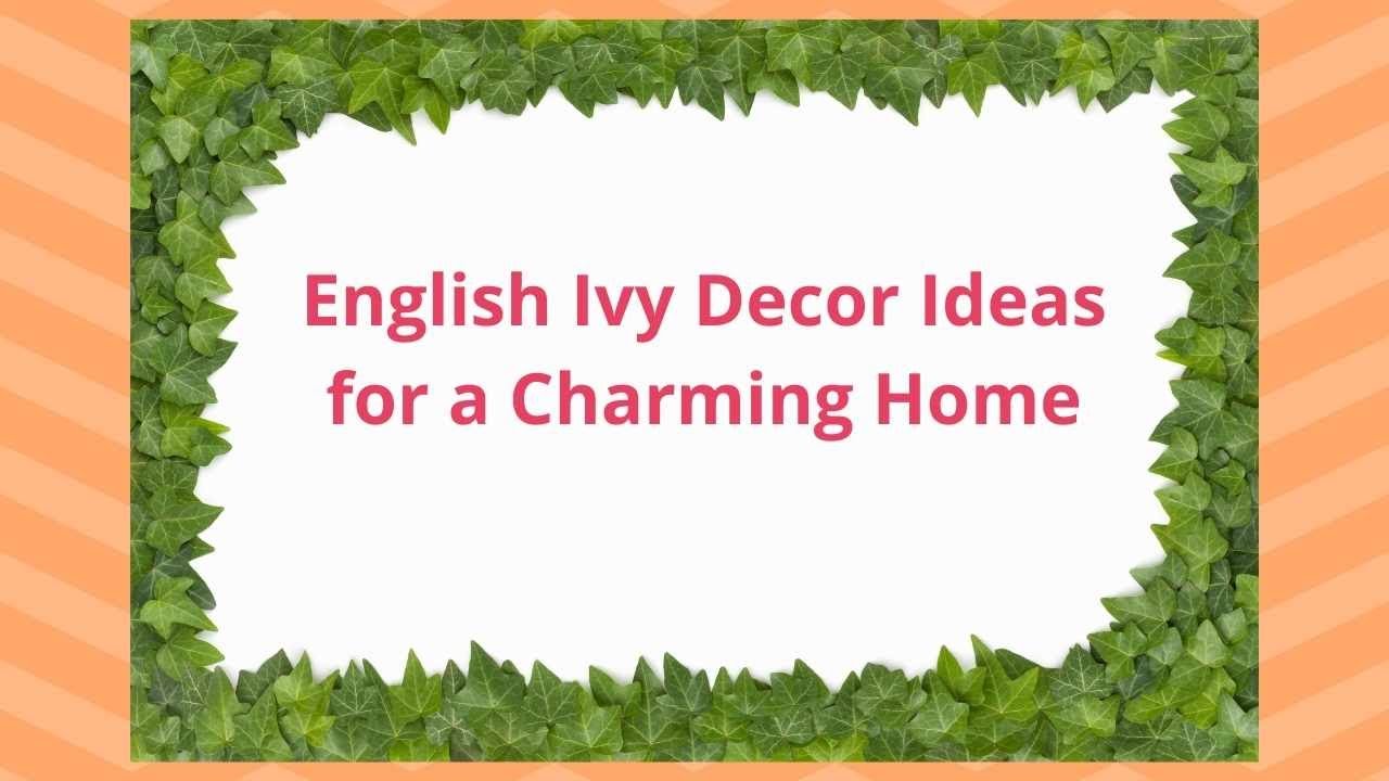 English Ivy Decor Ideas for a Charming Home - YouTube