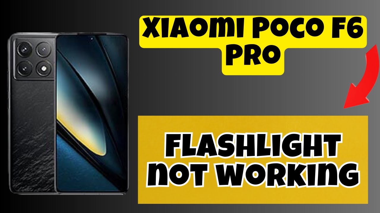 How to Fix Xiaomi Poco F6 Pro Flashlight not working problem