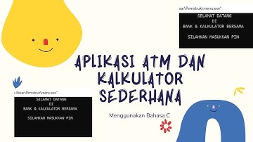 Aplikasi ATM dan Kalkulator Sederhana Menggunakan Bahasa C