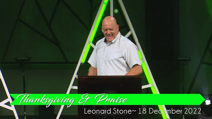 Leonard Stone with "Thanksgiving & Praise" ~ 18 De...