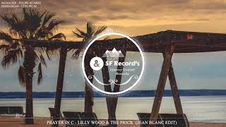 Prayer In C - Lilly Wood & The Prick (Jean Blanc Edit) [ SF Record's]